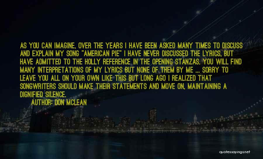 Don McLean Quotes: As You Can Imagine, Over The Years I Have Been Asked Many Times To Discuss And Explain My Song American