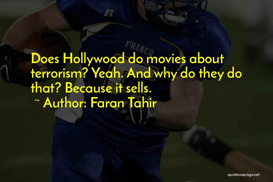 Faran Tahir Quotes: Does Hollywood Do Movies About Terrorism? Yeah. And Why Do They Do That? Because It Sells.