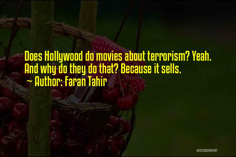 Faran Tahir Quotes: Does Hollywood Do Movies About Terrorism? Yeah. And Why Do They Do That? Because It Sells.