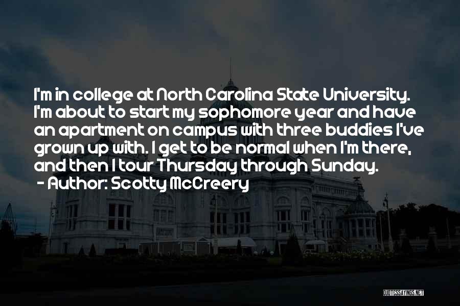 Scotty McCreery Quotes: I'm In College At North Carolina State University. I'm About To Start My Sophomore Year And Have An Apartment On