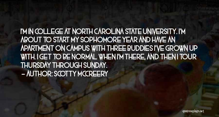 Scotty McCreery Quotes: I'm In College At North Carolina State University. I'm About To Start My Sophomore Year And Have An Apartment On