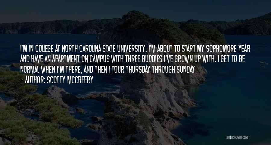 Scotty McCreery Quotes: I'm In College At North Carolina State University. I'm About To Start My Sophomore Year And Have An Apartment On