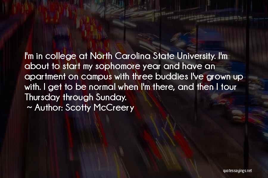 Scotty McCreery Quotes: I'm In College At North Carolina State University. I'm About To Start My Sophomore Year And Have An Apartment On