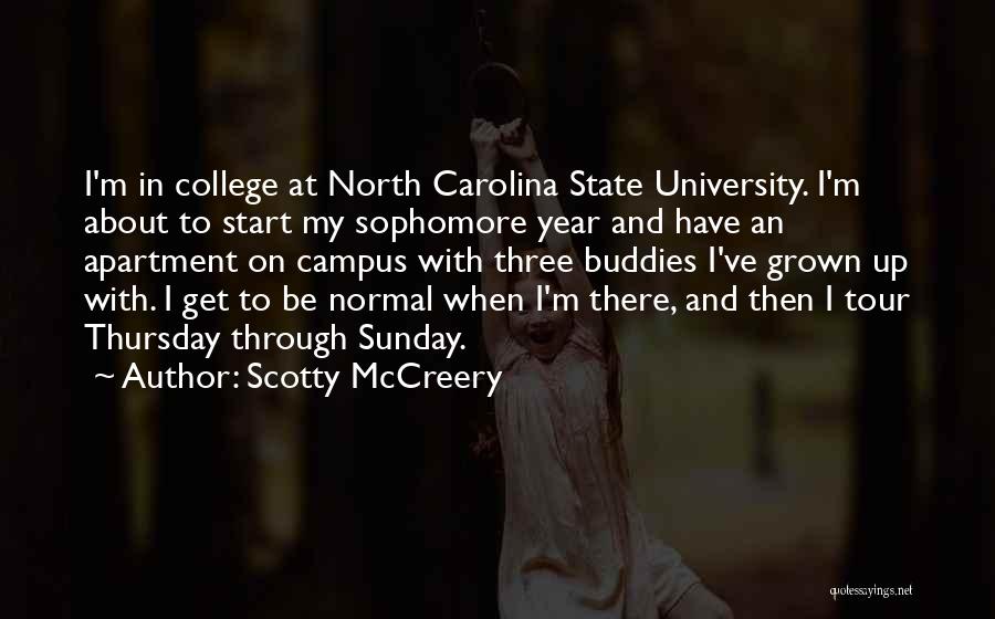 Scotty McCreery Quotes: I'm In College At North Carolina State University. I'm About To Start My Sophomore Year And Have An Apartment On