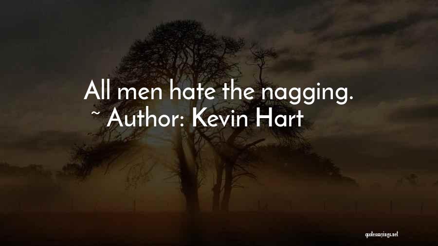 Kevin Hart Quotes: All Men Hate The Nagging.