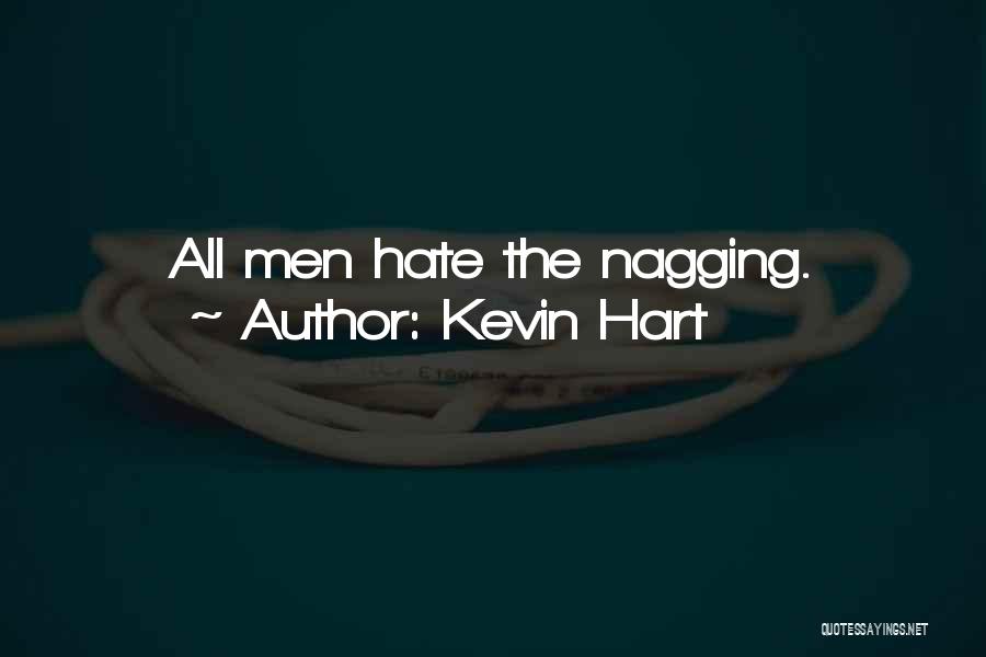 Kevin Hart Quotes: All Men Hate The Nagging.