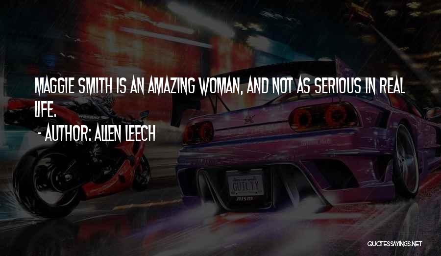 Allen Leech Quotes: Maggie Smith Is An Amazing Woman, And Not As Serious In Real Life.