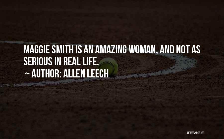 Allen Leech Quotes: Maggie Smith Is An Amazing Woman, And Not As Serious In Real Life.