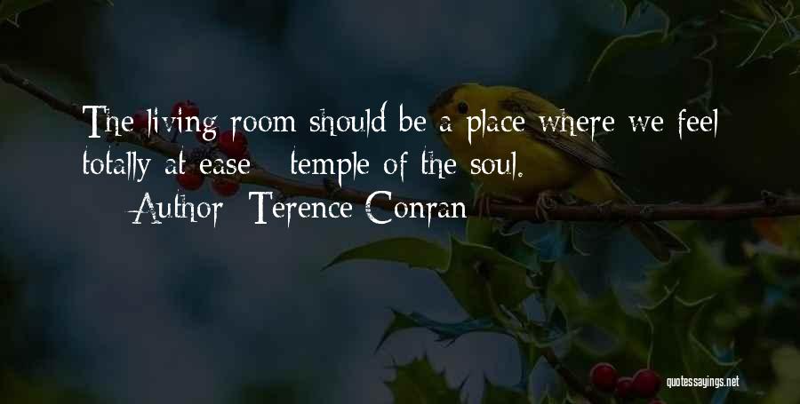 Terence Conran Quotes: The Living Room Should Be A Place Where We Feel Totally At Ease - Temple Of The Soul.