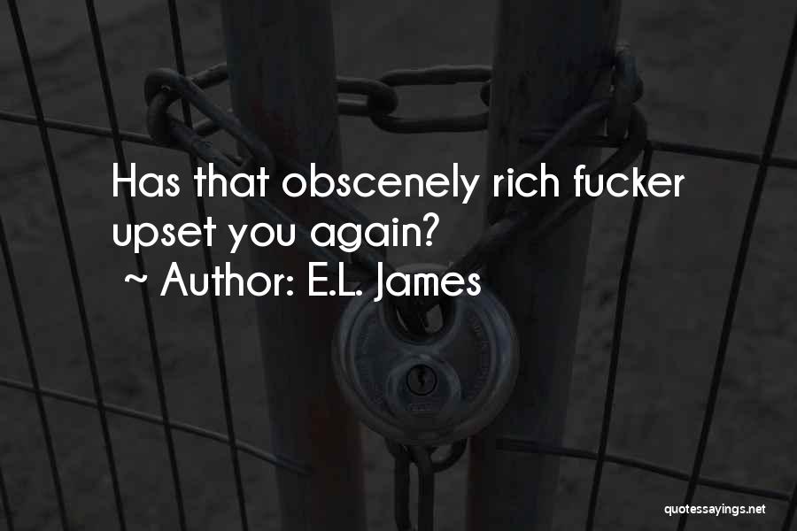 E.L. James Quotes: Has That Obscenely Rich Fucker Upset You Again?