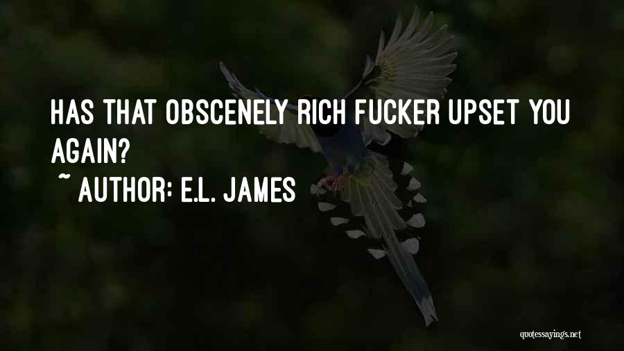 E.L. James Quotes: Has That Obscenely Rich Fucker Upset You Again?