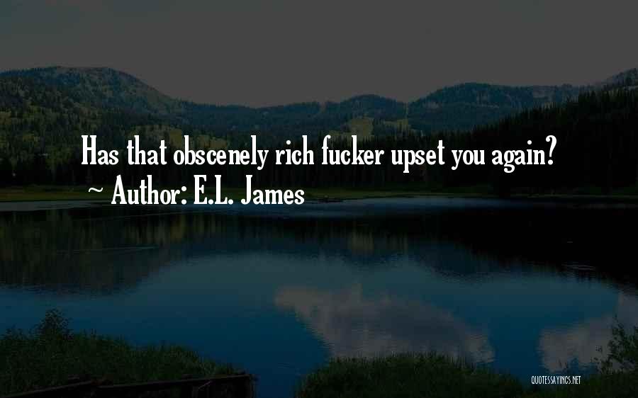 E.L. James Quotes: Has That Obscenely Rich Fucker Upset You Again?