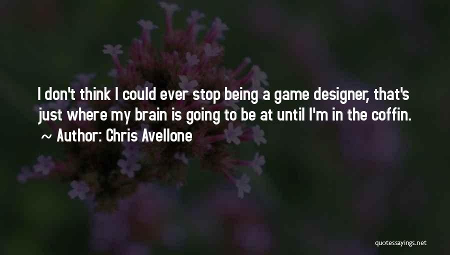 Chris Avellone Quotes: I Don't Think I Could Ever Stop Being A Game Designer, That's Just Where My Brain Is Going To Be