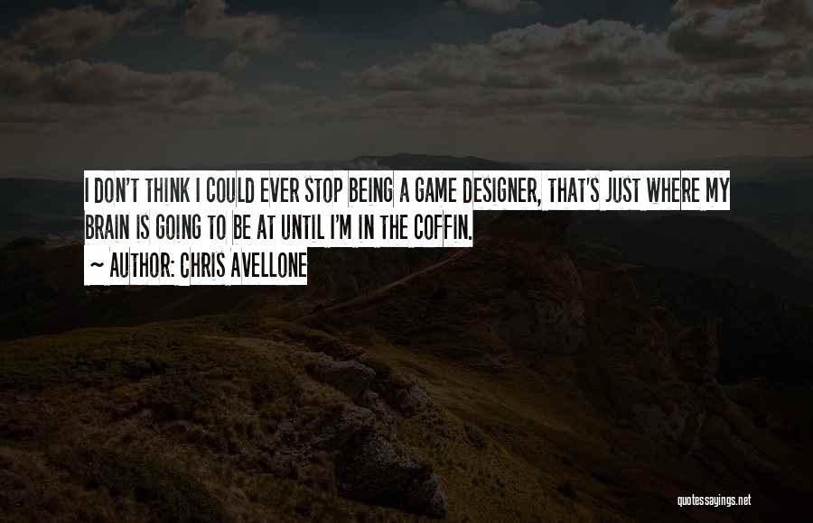 Chris Avellone Quotes: I Don't Think I Could Ever Stop Being A Game Designer, That's Just Where My Brain Is Going To Be