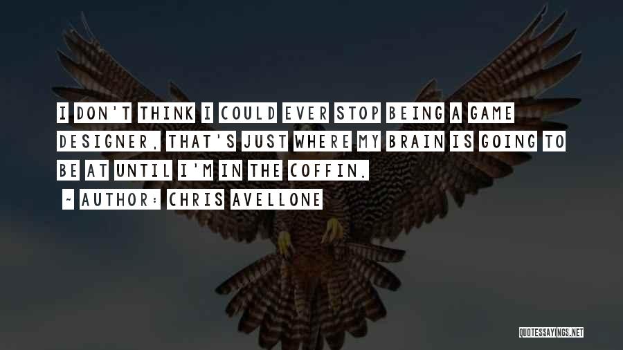 Chris Avellone Quotes: I Don't Think I Could Ever Stop Being A Game Designer, That's Just Where My Brain Is Going To Be