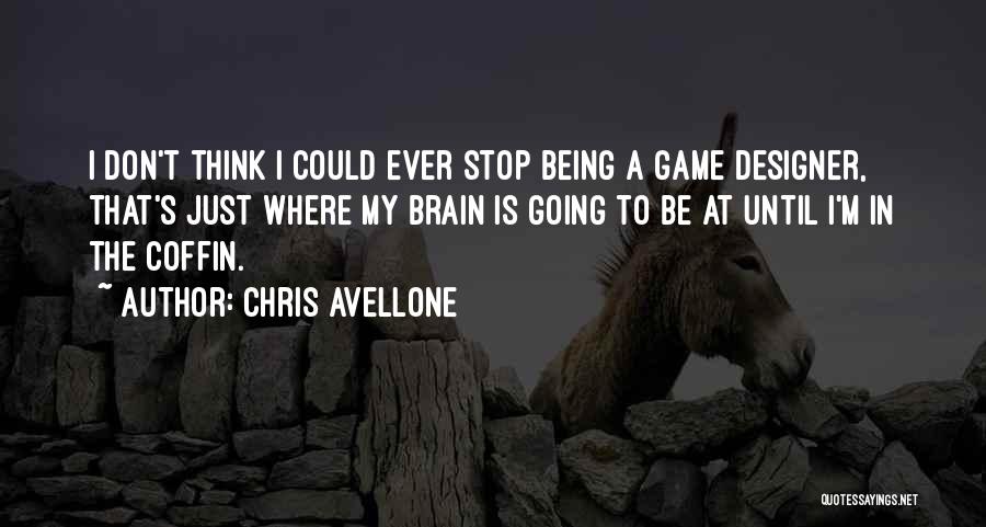 Chris Avellone Quotes: I Don't Think I Could Ever Stop Being A Game Designer, That's Just Where My Brain Is Going To Be