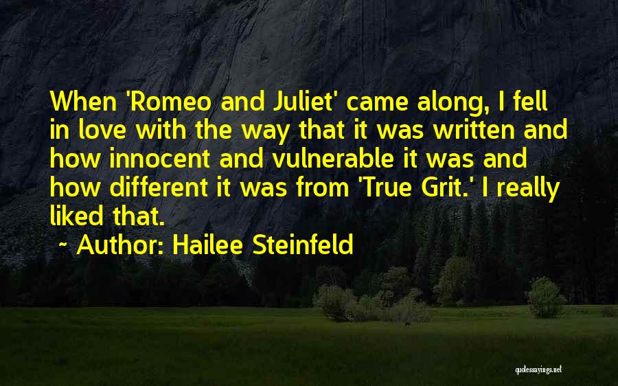 Hailee Steinfeld Quotes: When 'romeo And Juliet' Came Along, I Fell In Love With The Way That It Was Written And How Innocent