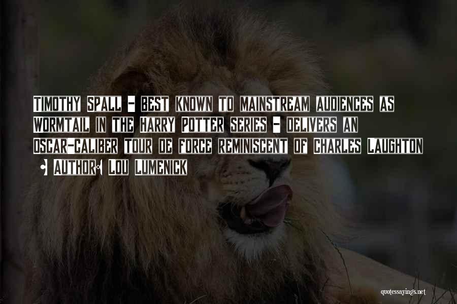 Lou Lumenick Quotes: Timothy Spall - Best Known To Mainstream Audiences As Wormtail In The Harry Potter Series - Delivers An Oscar-caliber Tour