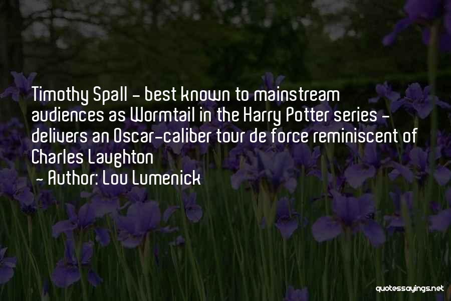 Lou Lumenick Quotes: Timothy Spall - Best Known To Mainstream Audiences As Wormtail In The Harry Potter Series - Delivers An Oscar-caliber Tour