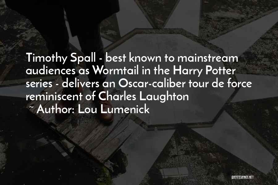 Lou Lumenick Quotes: Timothy Spall - Best Known To Mainstream Audiences As Wormtail In The Harry Potter Series - Delivers An Oscar-caliber Tour