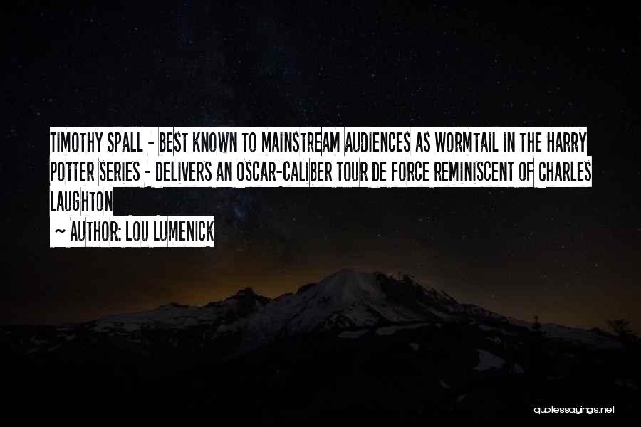 Lou Lumenick Quotes: Timothy Spall - Best Known To Mainstream Audiences As Wormtail In The Harry Potter Series - Delivers An Oscar-caliber Tour