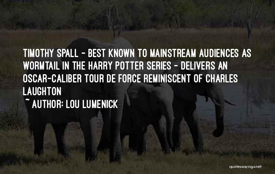 Lou Lumenick Quotes: Timothy Spall - Best Known To Mainstream Audiences As Wormtail In The Harry Potter Series - Delivers An Oscar-caliber Tour