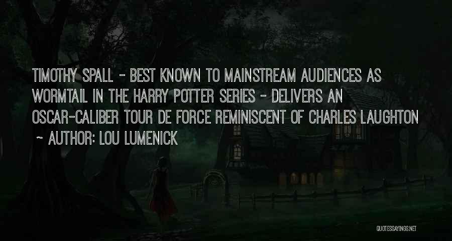 Lou Lumenick Quotes: Timothy Spall - Best Known To Mainstream Audiences As Wormtail In The Harry Potter Series - Delivers An Oscar-caliber Tour