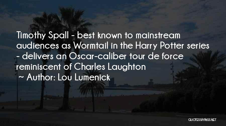 Lou Lumenick Quotes: Timothy Spall - Best Known To Mainstream Audiences As Wormtail In The Harry Potter Series - Delivers An Oscar-caliber Tour