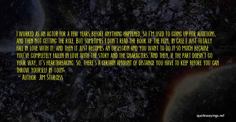 Jim Sturgess Quotes: I Worked As An Actor For A Few Years Before Anything Happened, So I'm Used To Going Up For Auditions,