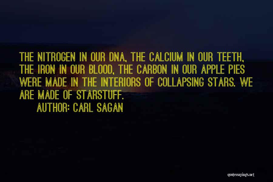 Carl Sagan Quotes: The Nitrogen In Our Dna, The Calcium In Our Teeth, The Iron In Our Blood, The Carbon In Our Apple