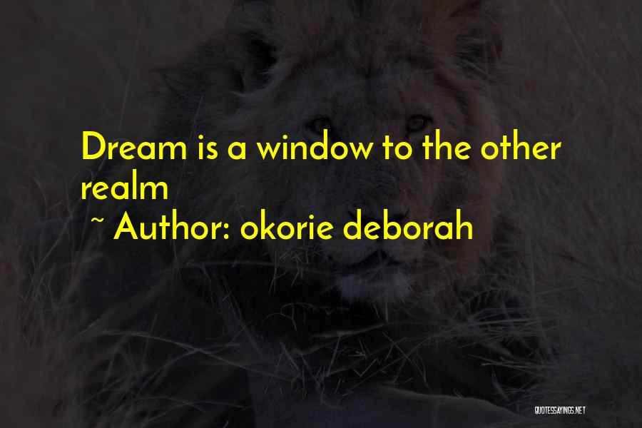 Okorie Deborah Quotes: Dream Is A Window To The Other Realm