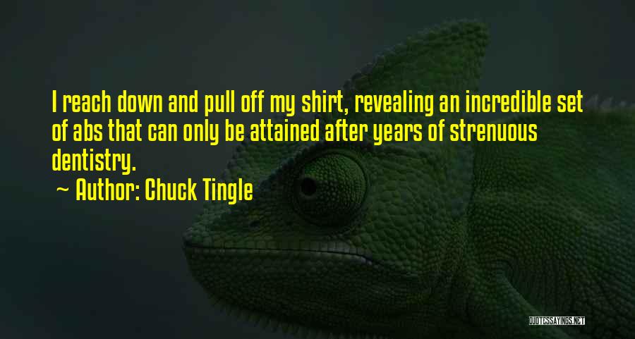 Chuck Tingle Quotes: I Reach Down And Pull Off My Shirt, Revealing An Incredible Set Of Abs That Can Only Be Attained After