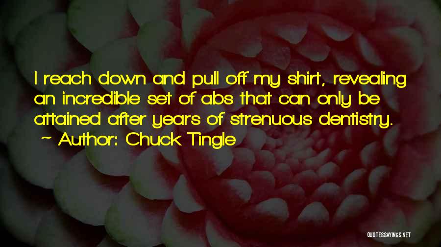 Chuck Tingle Quotes: I Reach Down And Pull Off My Shirt, Revealing An Incredible Set Of Abs That Can Only Be Attained After