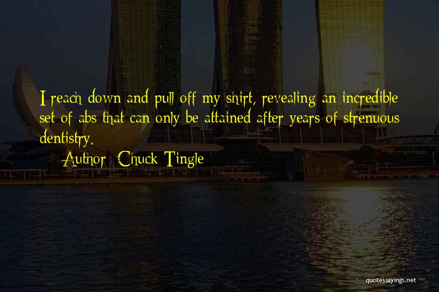 Chuck Tingle Quotes: I Reach Down And Pull Off My Shirt, Revealing An Incredible Set Of Abs That Can Only Be Attained After