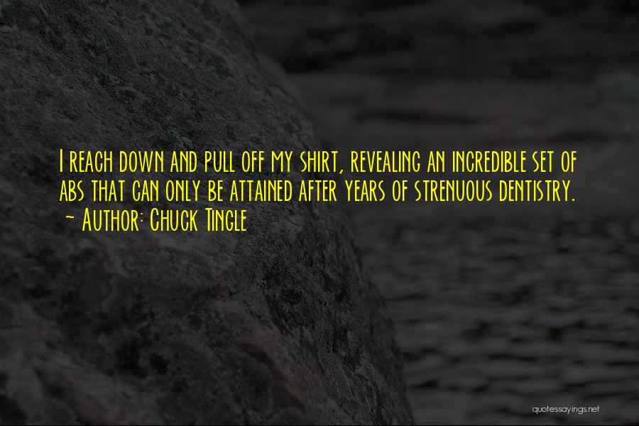 Chuck Tingle Quotes: I Reach Down And Pull Off My Shirt, Revealing An Incredible Set Of Abs That Can Only Be Attained After