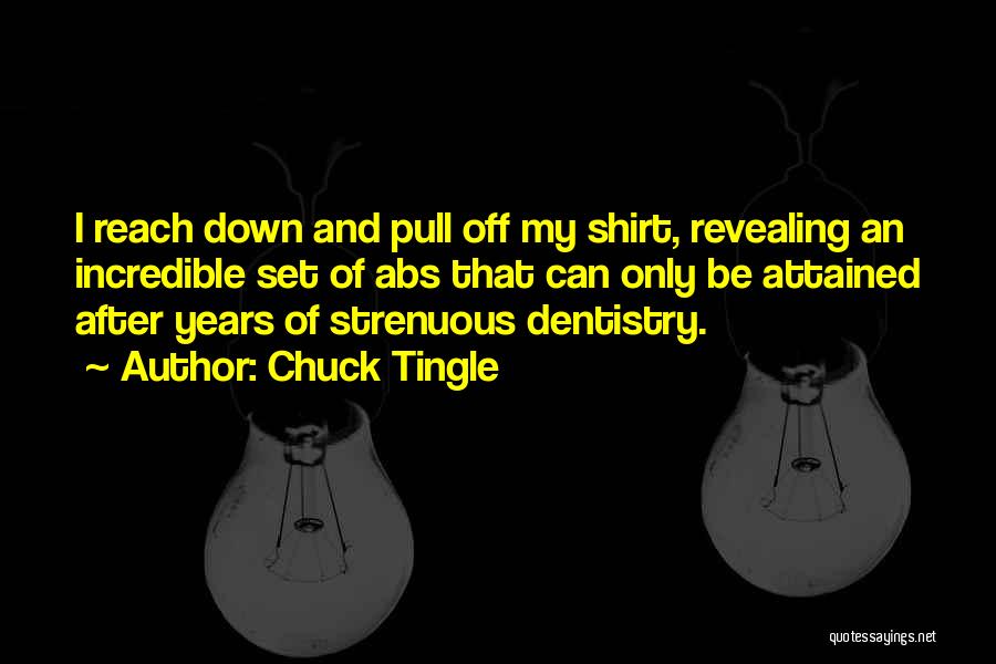 Chuck Tingle Quotes: I Reach Down And Pull Off My Shirt, Revealing An Incredible Set Of Abs That Can Only Be Attained After