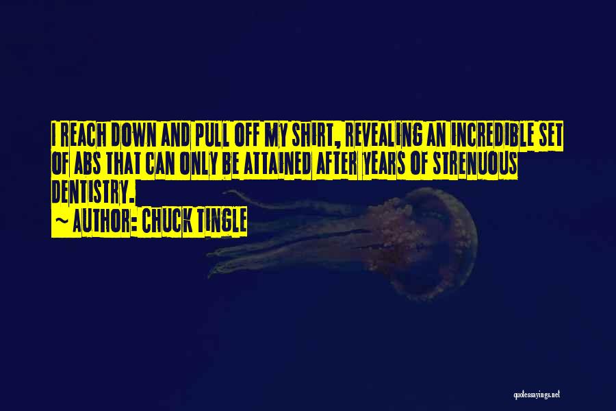 Chuck Tingle Quotes: I Reach Down And Pull Off My Shirt, Revealing An Incredible Set Of Abs That Can Only Be Attained After