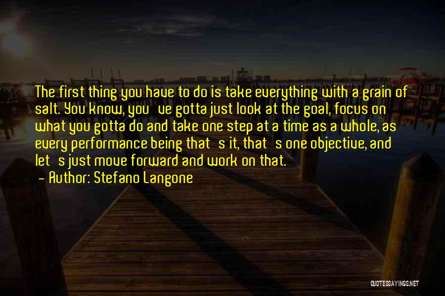 Stefano Langone Quotes: The First Thing You Have To Do Is Take Everything With A Grain Of Salt. You Know, You've Gotta Just