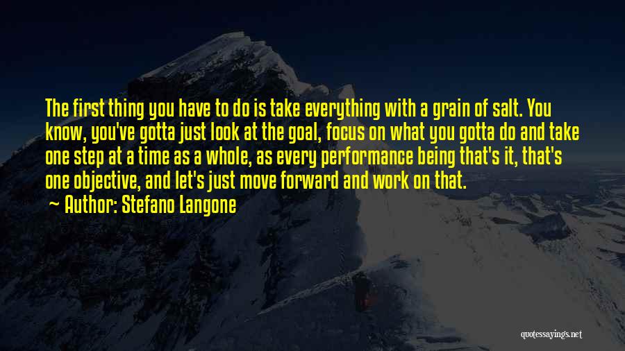 Stefano Langone Quotes: The First Thing You Have To Do Is Take Everything With A Grain Of Salt. You Know, You've Gotta Just