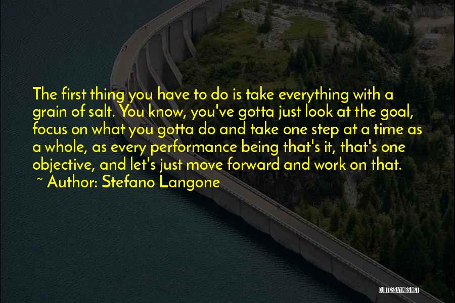 Stefano Langone Quotes: The First Thing You Have To Do Is Take Everything With A Grain Of Salt. You Know, You've Gotta Just