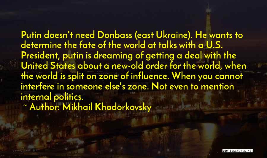 Mikhail Khodorkovsky Quotes: Putin Doesn't Need Donbass (east Ukraine). He Wants To Determine The Fate Of The World At Talks With A U.s.