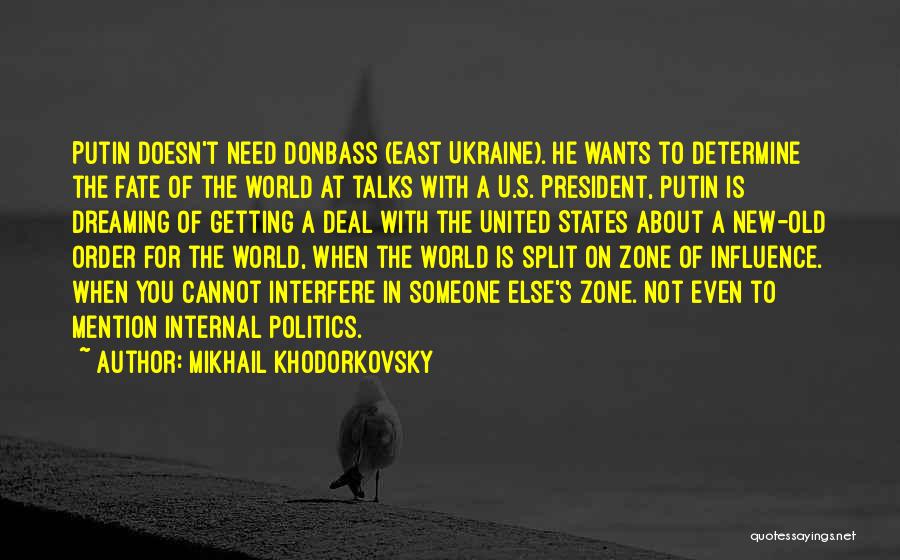 Mikhail Khodorkovsky Quotes: Putin Doesn't Need Donbass (east Ukraine). He Wants To Determine The Fate Of The World At Talks With A U.s.