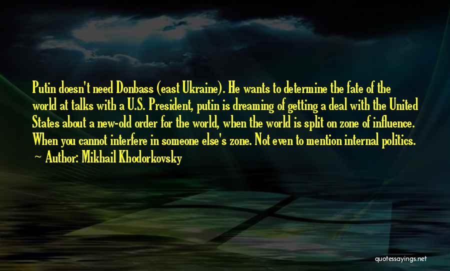 Mikhail Khodorkovsky Quotes: Putin Doesn't Need Donbass (east Ukraine). He Wants To Determine The Fate Of The World At Talks With A U.s.