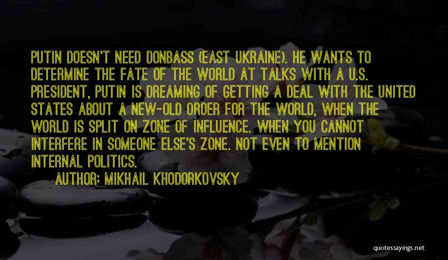 Mikhail Khodorkovsky Quotes: Putin Doesn't Need Donbass (east Ukraine). He Wants To Determine The Fate Of The World At Talks With A U.s.