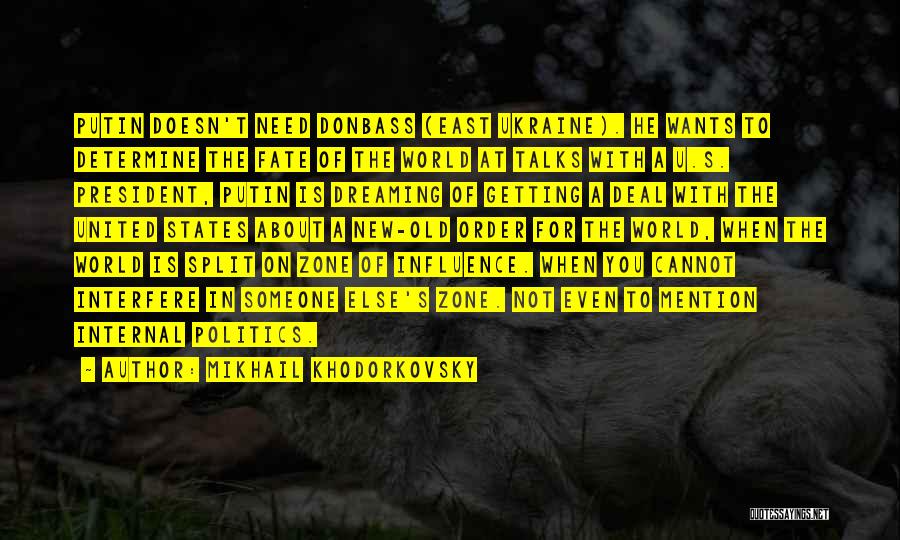 Mikhail Khodorkovsky Quotes: Putin Doesn't Need Donbass (east Ukraine). He Wants To Determine The Fate Of The World At Talks With A U.s.