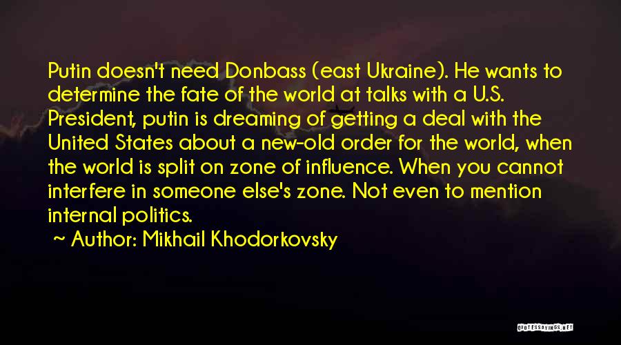 Mikhail Khodorkovsky Quotes: Putin Doesn't Need Donbass (east Ukraine). He Wants To Determine The Fate Of The World At Talks With A U.s.