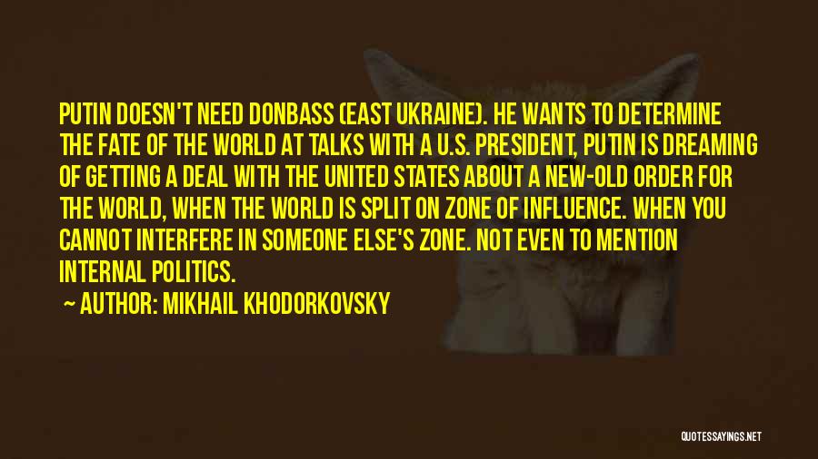 Mikhail Khodorkovsky Quotes: Putin Doesn't Need Donbass (east Ukraine). He Wants To Determine The Fate Of The World At Talks With A U.s.