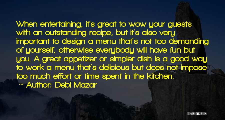 Debi Mazar Quotes: When Entertaining, It's Great To Wow Your Guests With An Outstanding Recipe, But It's Also Very Important To Design A