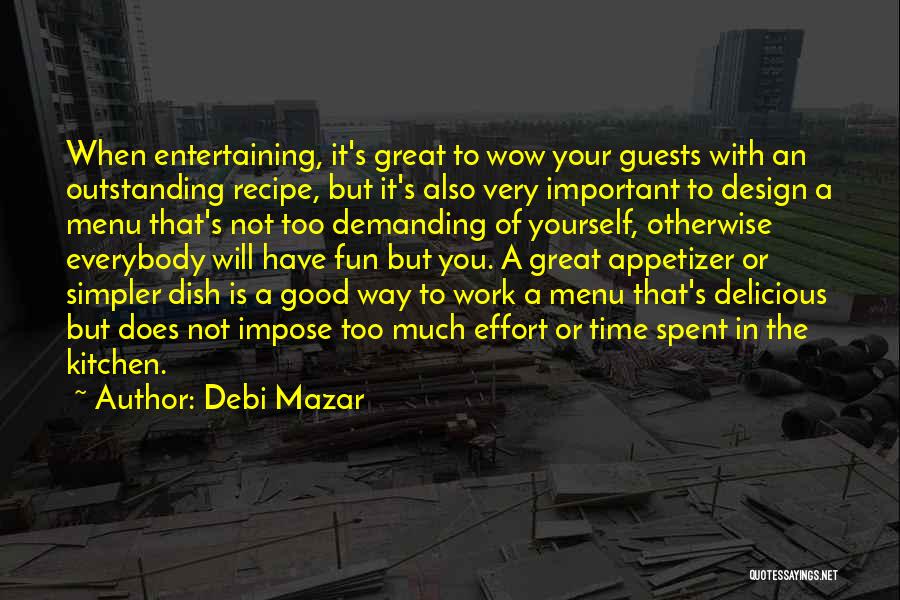 Debi Mazar Quotes: When Entertaining, It's Great To Wow Your Guests With An Outstanding Recipe, But It's Also Very Important To Design A