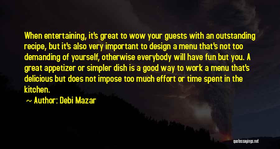 Debi Mazar Quotes: When Entertaining, It's Great To Wow Your Guests With An Outstanding Recipe, But It's Also Very Important To Design A